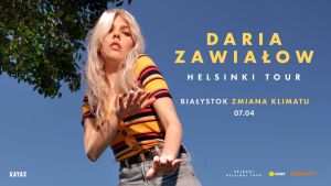 Daria Zawiałow | Helsinki Tour - Białystok 