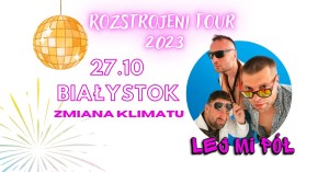 Koncert Lej Mi Pół. Trasa Rozstrojeni Tour 2023