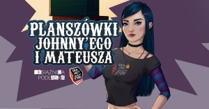 Planszówki Johnny’ego i Mateusza