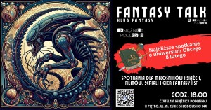 Fantasy Talk: Mroczna wizja Kosmosu na podstawie serii "Obcy"