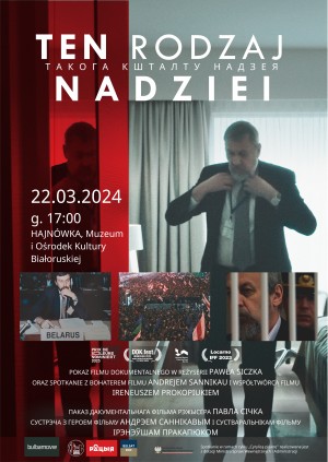 Pokaz filmu "Ten rodzaj nadziei" + spotkanie z Andrejem Sannikau