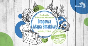 Podlaskie Śniadanie Mistrzów: Drogowa Mapa Smaków