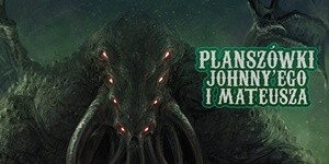 Cthulhu: Death May Die na Planszówkach Johnny'ego i Mateusza!